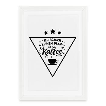 I don't need a plan, I need coffee - Framed poster (27 × 37 cm) - white - Front