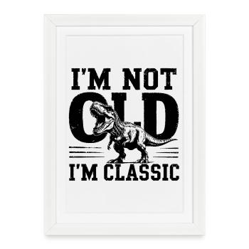 Gift for Grandpa and Pensioner I ́m not old I ́m... - Framed poster (27 × 37 cm) - white - Front