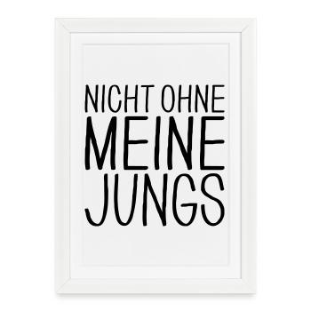 Nicht ohne meine Jungs - Gerahmtes Poster (27 × 37 cm) - Weiß - Vorne