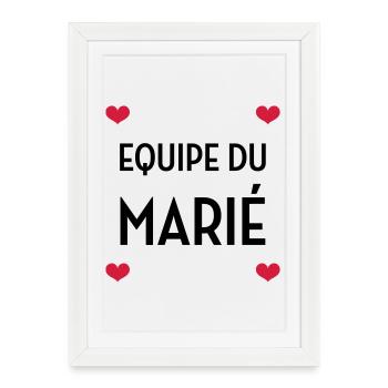 Equipe du Marié / Mariage / EVJF / EVG / Amour - Affiche encadrée (27 × 37 cm) - blanc - Devant