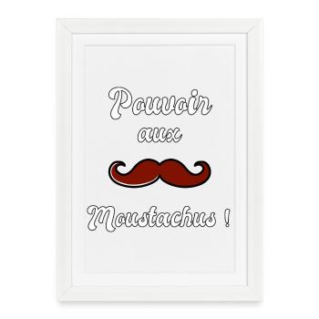 Pouvoir aux moustachus moustache brune - Affiche encadrée (27 × 37 cm) - blanc - Devant