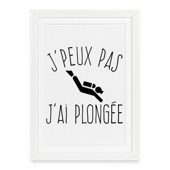 J'peux pas j'ai Plongée - Humour Nautique - Affiche encadrée (27 × 37 cm) - blanc - Devant