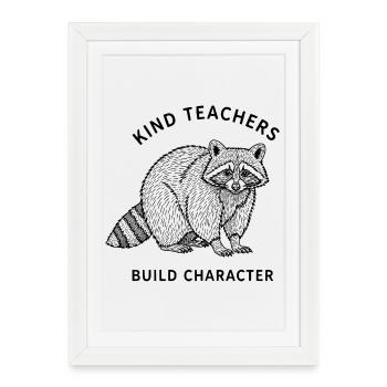 Les enseignants bienveillants développent l'appréciation du caractère du raton laveur - Affiche encadrée (27 × 37 cm) - blanc - Devant