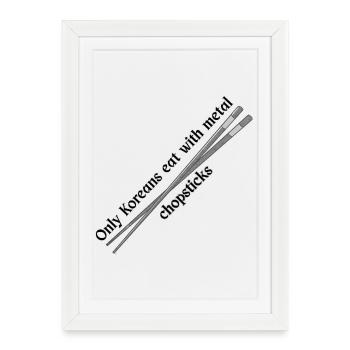 Only Koreans eat with metal chopsticks - Framed poster (27 × 37 cm) - white - Front