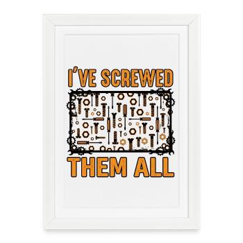 I've Screwed Them All Funny Screwdriver Saying - Framed poster (27 × 37 cm) - white - Front