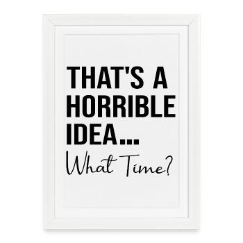C’est une horrible idée de quelle heure Citation drôle - Affiche encadrée (27 × 37 cm) - blanc - Devant