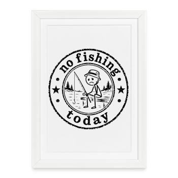 No Fishing Today | Humour Pêcheur Distrait - Affiche encadrée (27 × 37 cm) - blanc - Devant