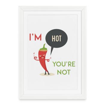 Je suis chaud tu n'es pas - Affiche encadrée (27 × 37 cm) - blanc - Devant