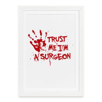 Trust me I'm a surgeon - Affiche encadrée (27 × 37 cm) - blanc - Devant