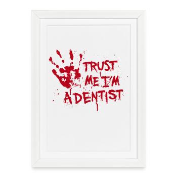 Trust me I'm a dentist - Affiche encadrée (27 × 37 cm) - blanc - Devant