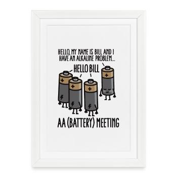 AA Meeting - I have an Alkaline problem - Battery - Affiche encadrée (27 × 37 cm) - blanc - Devant