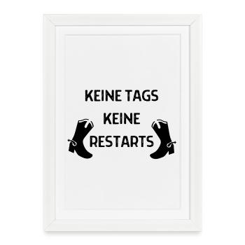 Cooles Motto-Geschenk: Keine Tags, keine Restarts - Gerahmtes Poster (27 × 37 cm) - Weiß - Vorne