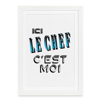 Ici le Chef C'est Moi Patron - Affiche encadrée (27 × 37 cm) - blanc - Devant