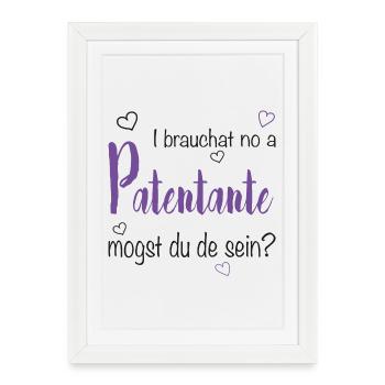 I brauchat no a Patentante - Taufpate, Firmpate - Gerahmtes Poster (27 × 37 cm) - Weiß - Vorne