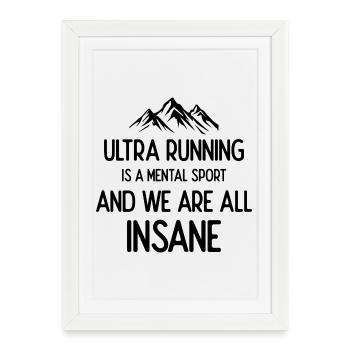 Ultra Running est un sport mental et nous sommes tous fous - Affiche encadrée (27 × 37 cm) - blanc - Devant