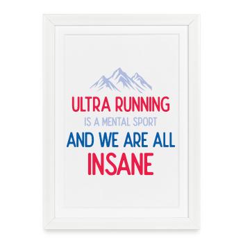 Ultra Running est un sport mental et nous sommes tous fous - Affiche encadrée (27 × 37 cm) - blanc - Devant
