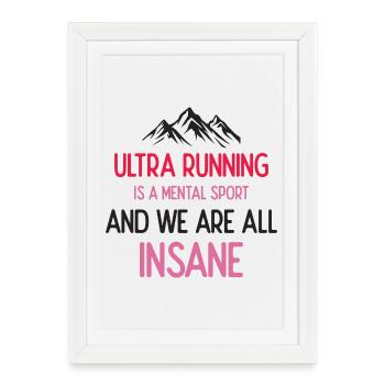 Ultra Running est un sport mental et nous sommes tous fous - Affiche encadrée (27 × 37 cm) - blanc - Devant
