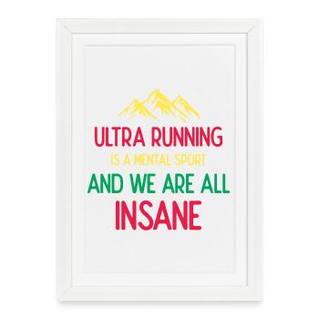 Ultra Running est un sport mental et nous sommes tous fous - Affiche encadrée (27 × 37 cm) - blanc - Devant