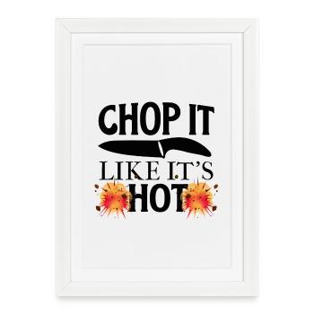 Chop it like it's hot funny saying - Framed poster (27 × 37 cm) - white - Front