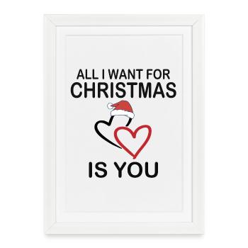 All I want for christmas is you t-shirt - Framed poster (27 × 37 cm) - white - Front