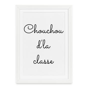 Chouchou d la classe - Affiche encadrée (27 × 37 cm) - blanc - Devant