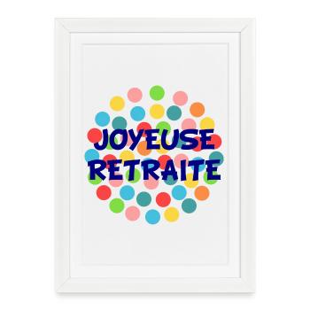 RETRAITE. BONNE RETRAITE. JOYEUSE RETRAITE - Affiche encadrée (27 × 37 cm) - blanc - Devant