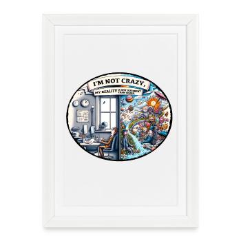 I'm not crazy – reality is different - Framed poster (27 × 37 cm) - white - Front