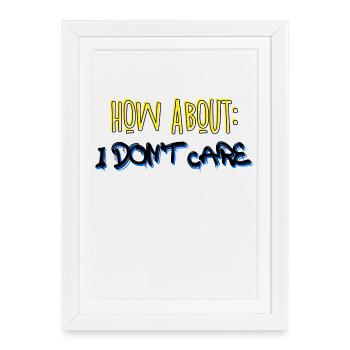 Cool saying: I don't care - Framed poster (27 × 37 cm) - white - Front