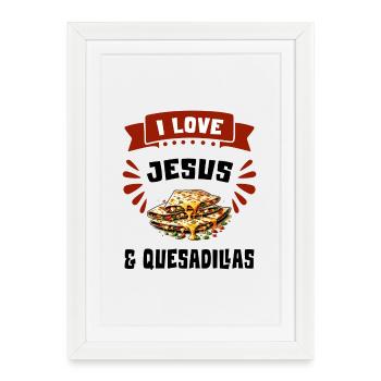 I Love Jesus And Quesadillas Mexico - Framed poster (27 × 37 cm) - white - Front