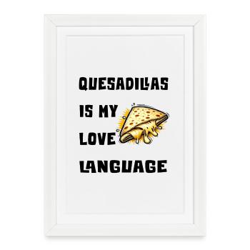 Quesadillas Is My Love Language - Framed poster (27 × 37 cm) - white - Front