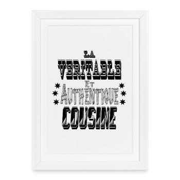 La Véritable et Authentique Cousine - Affiche encadrée (27 × 37 cm) - blanc - Devant