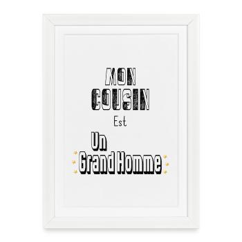 Mon Cousin Est Un Grand Homme - Affiche encadrée (27 × 37 cm) - blanc - Devant