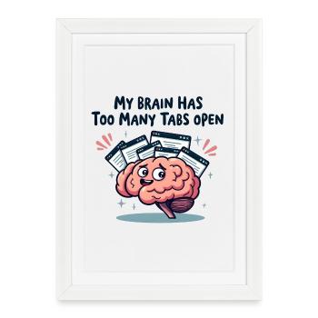 Mon cerveau a trop d’onglets ouverts - Affiche encadrée (27 × 37 cm) - blanc - Devant