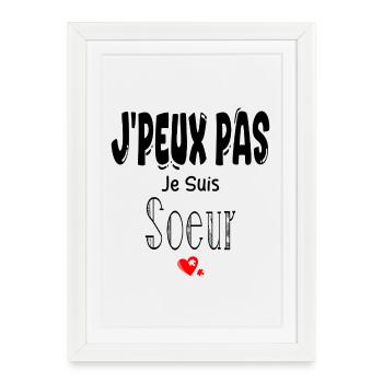 J'Peux Pas Je suis Sœur - Affiche encadrée (27 × 37 cm) - blanc - Devant