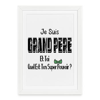 Je Suis Grand Père Toi Quel Est Ton Super Pouvoir - Affiche encadrée (27 × 37 cm) - blanc - Devant
