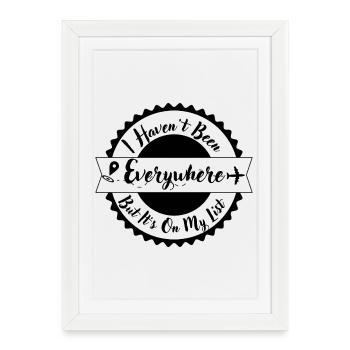 Haven't Been Everywhere On My List - Framed poster (27 × 37 cm) - white - Front