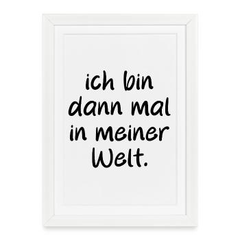 I'll be in my world then. Saying - Framed poster (27 × 37 cm) - white - Front