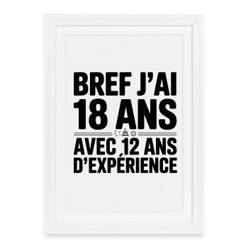 18 Years Old with 12 Years of Experience - Framed poster (27 × 37 cm) - white - Front
