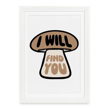 Pilz I Will Find You Lustig Humor Spruch - Framed poster (27 × 37 cm) - white - Front