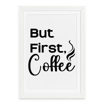 But_First_Coffee_cool - Framed poster (27 × 37 cm) - white - Front