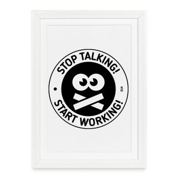 Arrêtez de parler ! Commencez à travailler ! (Noir) - Affiche encadrée (27 × 37 cm) - blanc - Devant