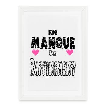 En Manque de Raffinement - Affiche encadrée (27 × 37 cm) - blanc - Devant