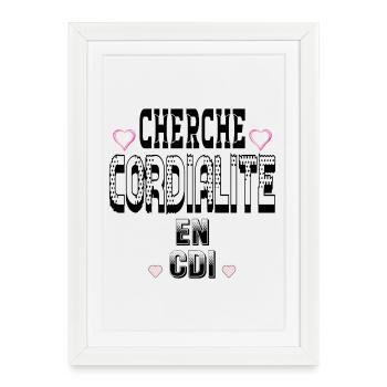 Cherche Cordialité en CDI - Affiche encadrée (27 × 37 cm) - blanc - Devant