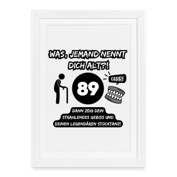 89 and legendary: Teeth out, stick dancing on! - Framed poster (27 × 37 cm) - white - Front