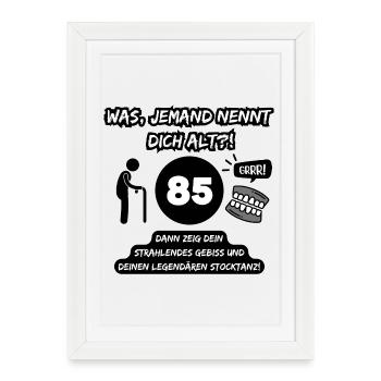 85 and legendary: Teeth out, stick dancing on! - Framed poster (27 × 37 cm) - white - Front