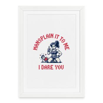 Mansexplique-moi Je te défie - Féminisme Meme - Affiche encadrée (27 × 37 cm) - blanc - Devant