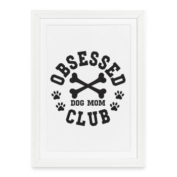 Club des mamans de chiens obsédées Besessene Hundemama - Affiche encadrée (27 × 37 cm) - blanc - Devant