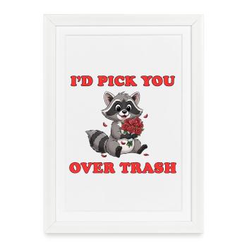 Je te choisirais plutôt que Trash - Raton laveur de dessins animés mignons - Affiche encadrée (27 × 37 cm) - blanc - Devant