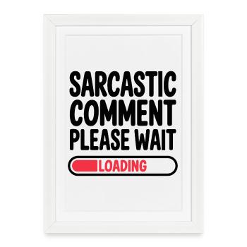 Sarcastic Comment Please Wait Humor Statement - Framed poster (27 × 37 cm) - white - Front