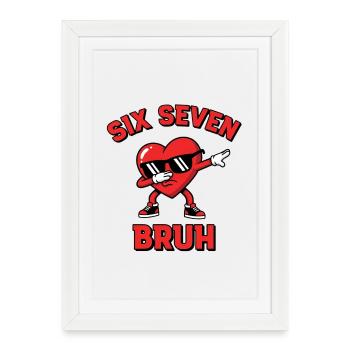 Six Seven Bruh – Funny Meme Saying - Framed poster (27 × 37 cm) - white - Front